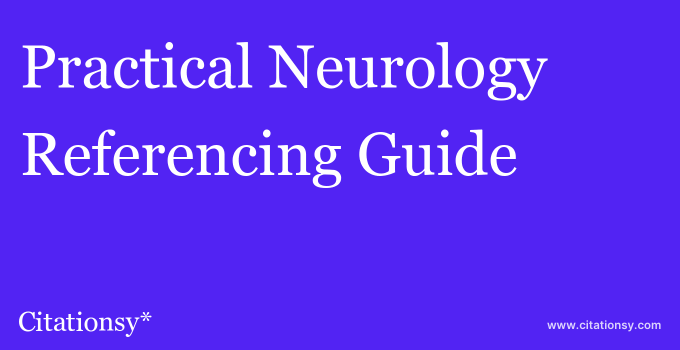 cite Practical Neurology  — Referencing Guide